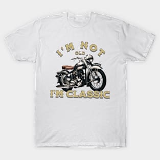 I'm Not Old I'm Classic Vintage Motorcycle T-Shirt